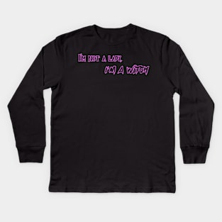 Im' not a lady, I;m a witch Kids Long Sleeve T-Shirt